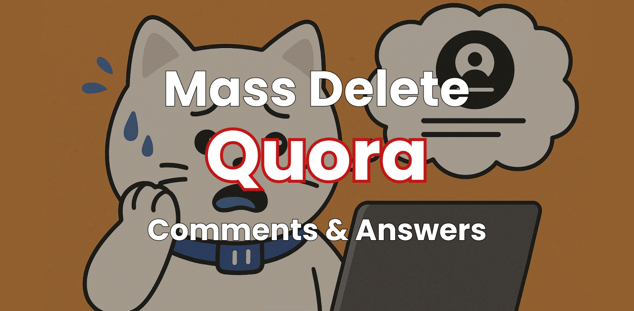 Mass Delete Quora Comments and Answers