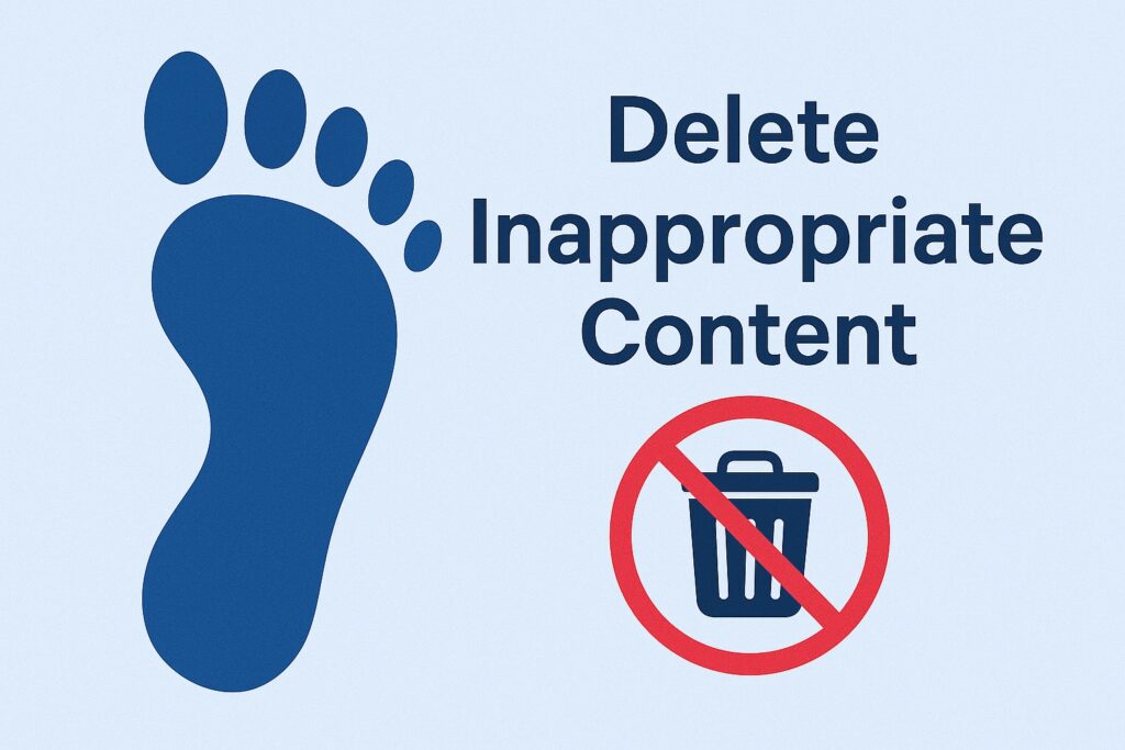 Graphic reading “Delete Inappropriate Content”, with a footprint and a crossed-out trash can