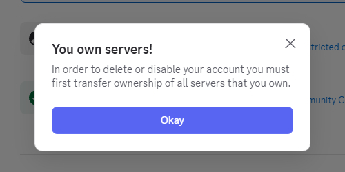 Discord's You own servers notice, saying you must first transfer ownership of all servers you own before deleting or disabling your account