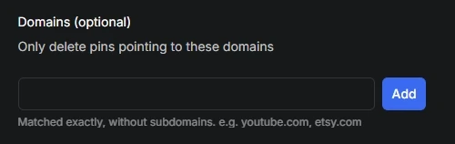 The Domains box, which only deletes pins pointing to the domains you add, matched exactly without subdomains