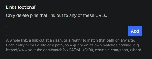 The Links box, which only deletes pins that link out to the addresses you add, with the hint on whole links, links cut at a slash and paths