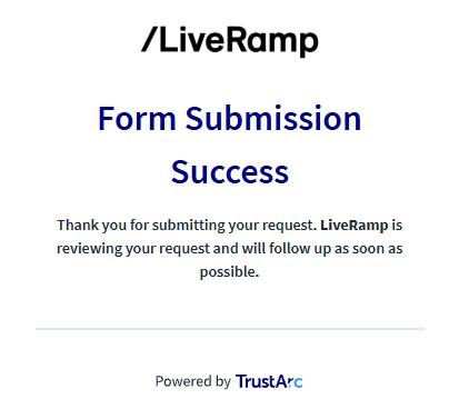 LiveRamp Form Submission Success page. Centered LiveRamp /L logo at the top. Below it, large blue bold heading 'Form Submission Success'. Beneath the heading, smaller text reads 'Thank you for submitting your request. LiveRamp is reviewing your request and will follow up as soon as possible.' A horizontal divider line sits below the message, with a small 'Powered by TrustArc' footer logo underneath.