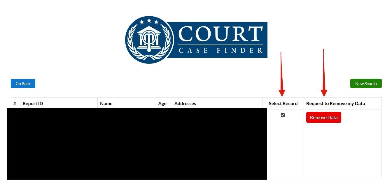 Court Case Finder's removal table under the site logo, with Go Back on the left and New Search on the right. Headings run #, Report ID, Name, Age, Addresses, Select Record and Request to Remove my Data. The record rows are blacked out, and red arrows point to a ticked Select Record box and a red Remove Data button.