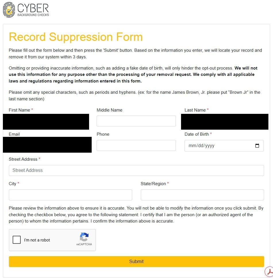 CyberBackgroundChecks 'Record Suppression Form' page with First Name (pre-filled, redacted in this screenshot), Middle Name, Last Name (pre-filled, redacted in this screenshot), Email (pre-filled, redacted in this screenshot), Phone, Date of Birth, Street Address (required), City (required), and State/Region (required) fields. Above the form sits a note: 'Please omit any special characters, such as periods and hyphens. (ex: for the name James Brown, Jr. please put Brown Jr in the last name section)'. Below the fields sits a 'Please review the information above to ensure it is accurate. You will not be able to modify the information once you click submit' acknowledgment checkbox, an 'I'm not a robot' reCAPTCHA, and a yellow 'Submit' button.