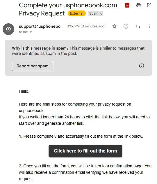 USPhoneBook verification email titled 'Complete your usphonebook.com Privacy Request' from support@usphonebook.com, displayed in Gmail with an 'External' tag, a yellow 'Spam' tag, and a 'Why is this message in spam? This message is similar to messages that were identified as spam in the past.' banner with a 'Report not spam' button. Body text: 'Here are the final steps for completing your privacy request on usphonebook. If you waited longer than 24 hours to click the link below, you will need to start over and generate another link. 1. Please completely and accurately fill out the form at the link below.' A black 'Click here to fill out the form' button sits in the middle of the body. Below the button: '2. Once you fill out the form, you will be taken to a confirmation page. You will also receive a confirmation email verifying we have received your request.'