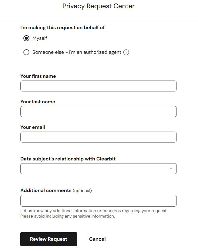 Clearbit Privacy Request Center form (Deletion Request example). 'I'm making this request on behalf of' section with two radio buttons: 'Myself' (selected) and 'Someone else - I'm an authorized agent' with an info icon. Below: 'Your first name' text field (empty), 'Your last name' text field (empty), 'Your email' text field (empty), 'Data subject's relationship with Clearbit' dropdown (empty), and an optional 'Additional comments' text field with helper text reading 'Let us know any additional information or concerns regarding your request. Please avoid including any sensitive information.' At the bottom a black 'Review Request' button and a plain 'Cancel' link.