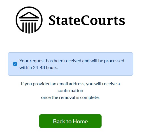 The StateCourts confirmation screen stating the request has been received and will be processed within 24-48 hours, and that an email confirmation arrives once the removal is complete if an address was provided