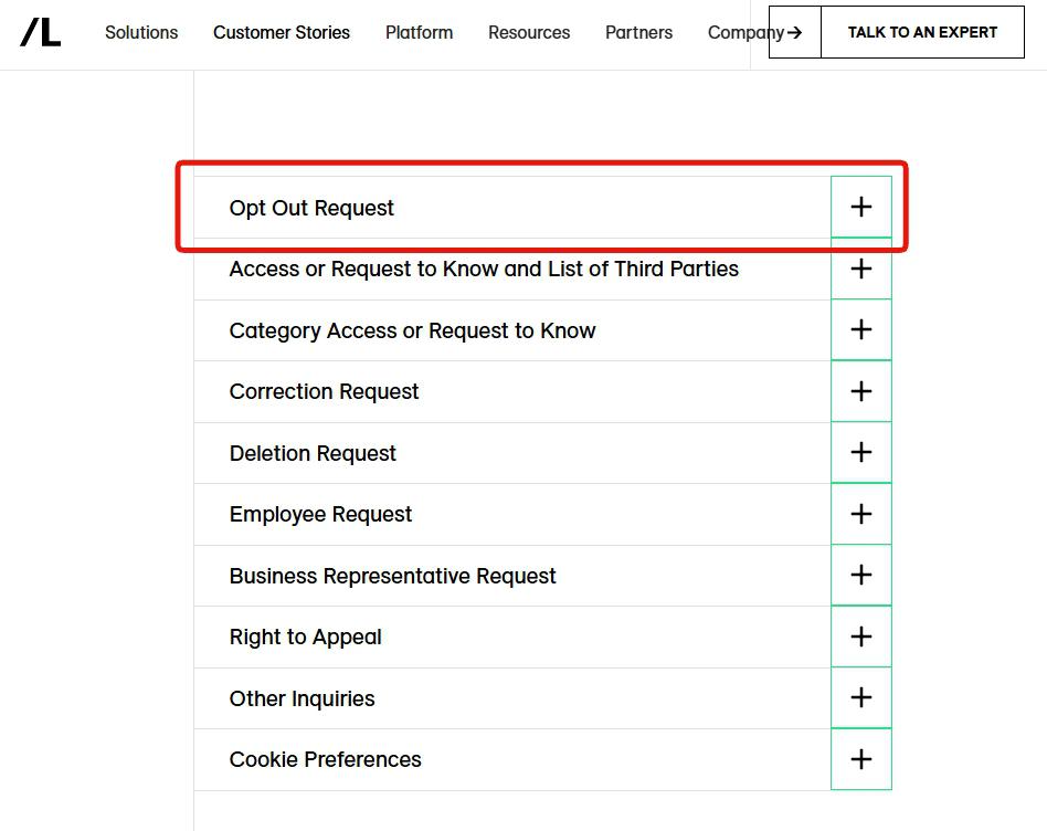 LiveRamp My Privacy Choices page. Top of page shows the LiveRamp /L logo and the main site nav: Solutions, Customer Stories, Platform, Resources, Partners, Company, plus a TALK TO AN EXPERT button at the top right. Below the header is an accordion menu listing 10 request types, each on its own row with a + button on the right to expand. The first row, 'Opt Out Request', is outlined with a red box. The other rows in order are: Access or Request to Know and List of Third Parties, Category Access or Request to Know, Correction Request, Deletion Request, Employee Request, Business Representative Request, Right to Appeal, Other Inquiries, and Cookie Preferences.
