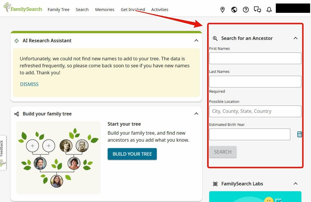 Post-login FamilySearch homepage, with the signed-in account name at the top right of the nav blacked out. Left column displays an 'AI Research Assistant' card noting 'Unfortunately, we could not find new names to add to your tree' and a 'Build your family tree' card with a 'Start your tree' BUILD YOUR TREE button. The right side of the page (highlighted with a red box and arrow) holds a 'Search for an Ancestor' panel with First Names, Last Names (Required), Possible Location (City, County, State, Country), and Estimated Birth Year fields plus a grey SEARCH button. Below it sits a 'FamilySearch Labs' panel.