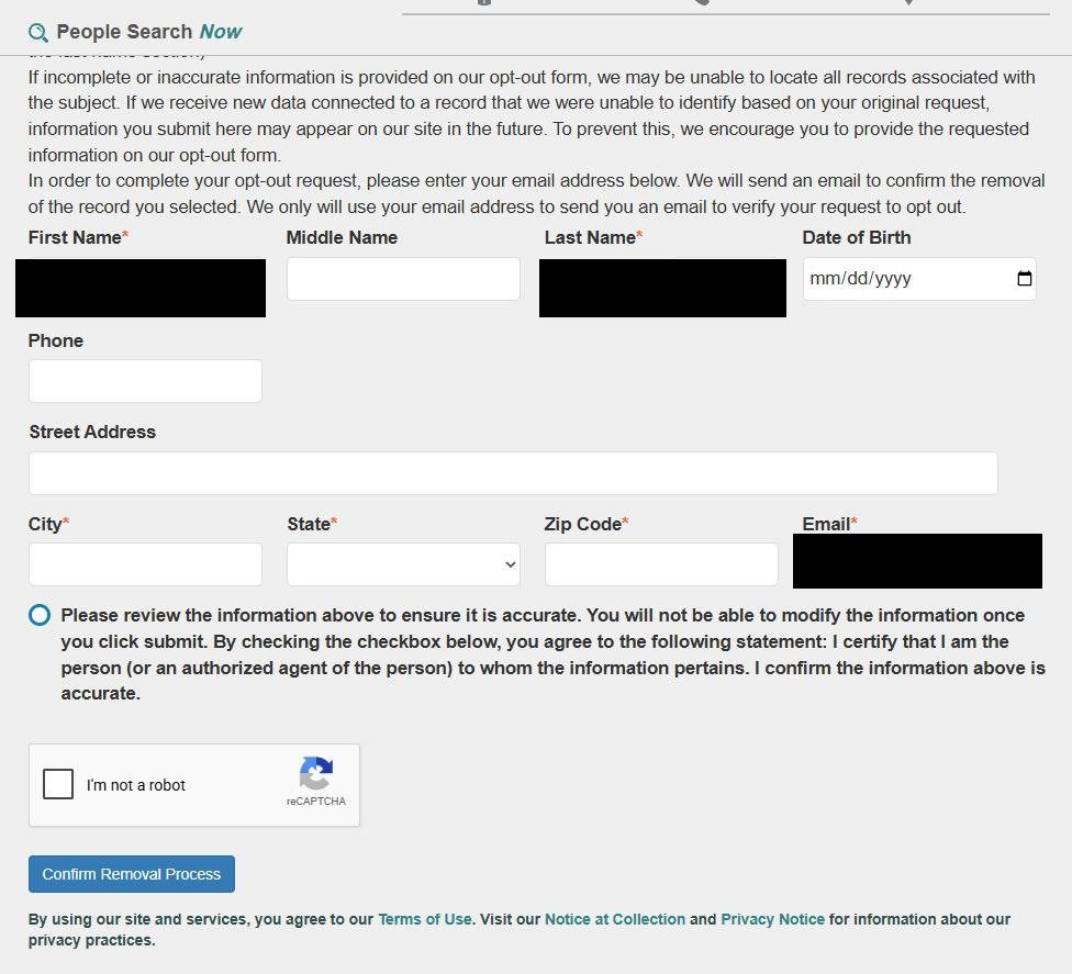 PeopleSearchNow detailed second form with header text 'If incomplete or inaccurate information is provided on our opt-out form, we may be unable to locate all records associated with the subject. If we receive new data connected to a record that we were unable to identify based on your original request, information you submit here may appear on our site in the future. To prevent this, we encourage you to provide the requested information on our opt-out form.' Fields: First Name (required, pre-filled), Middle Name, Last Name (required, pre-filled), Date of Birth (mm/dd/yyyy), Phone, Street Address, City (required), State (required, dropdown), Zip Code (required), Email (required, pre-filled). Below sits a 'Please review the information above to ensure it is accurate. You will not be able to modify the information once you click submit' acknowledgment checkbox, an 'I'm not a robot' reCAPTCHA, and a blue 'Confirm Removal Process' button.