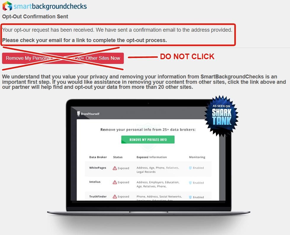 SmartBackgroundChecks 'Opt-Out Confirmation Sent' page with a red-boxed message reading 'Your opt-our request has been received. We have sent a confirmation email to the address provided. Please check your email for a link to complete the opt-out process.' Below it sits a large red 'Remove My Personal [Info from] 20+ Other Sites Now' button struck through with a giant red X and labeled 'DO NOT CLICK' in red. The body text reads 'We understand that you value your privacy... click the link above and our partner will help find and opt-out your data from more than 20 other sites.' An illustration of a BrandYourself dashboard with an 'AS SEEN ON Shark Tank' badge sits below, showing a 'REMOVE MY PRIVATE INFO' green button and a table listing WhitePages, Intelius, and TruthFinder as exposed.
