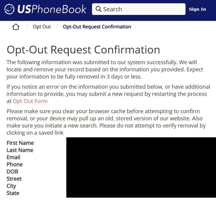 USPhoneBook 'Opt-Out Request Confirmation' page with breadcrumb 'Opt Out / Opt-Out Request Confirmation' and the message 'The following information was submitted to our system successfully. We will locate and remove your record based on the information you provided. Expect your information to be fully removed in 3 days or less.' Below: 'If you notice an error on the information you submitted below, or have additional information to provide, you may submit a new request by restarting the process at Opt Out Form.' and 'Please make sure you clear your browser cache before attempting to confirm removal, or your device may pull up an old, stored version of our website. Also make sure you initiate a new search. Please do not verify removal by clicking on a saved link.' A bulleted summary of the submitted fields is shown below: First Name, Last Name, Email, Phone, DOB, Street, City, State.