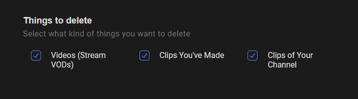 Delete your stream's VODs, your stream's clips, or clips you've made of other streams.