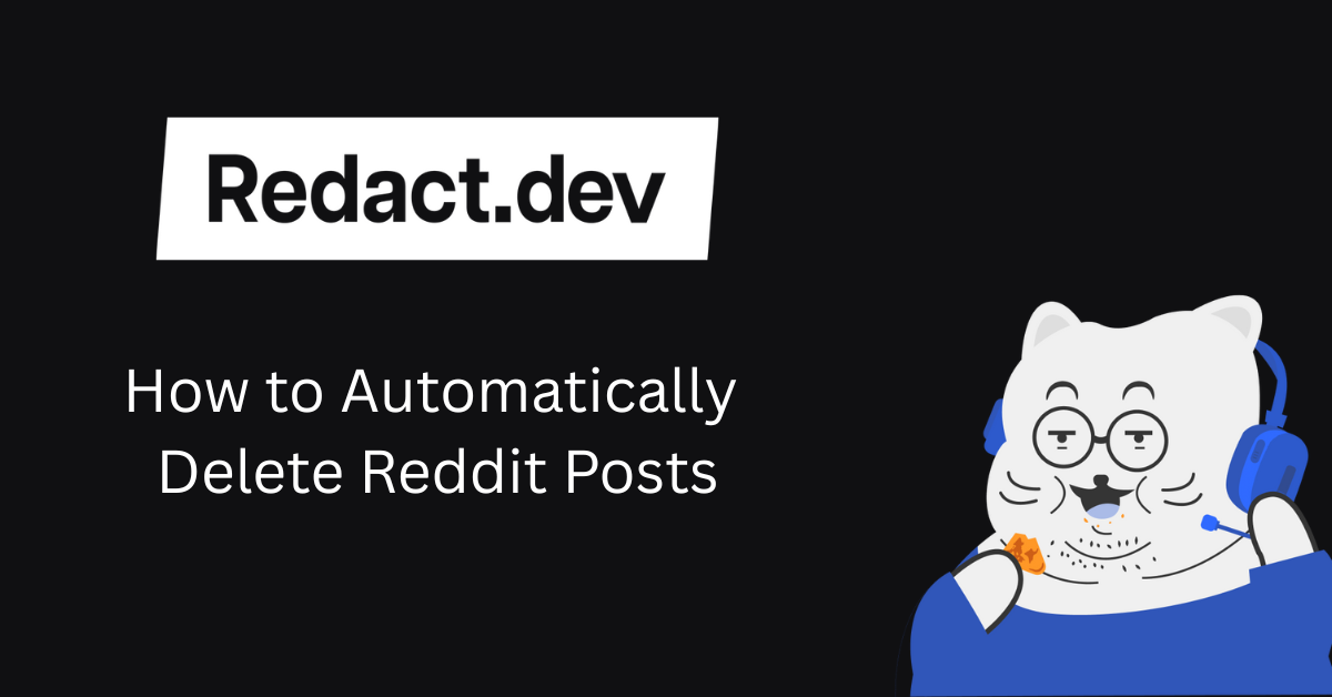 How to Automatically Delete Reddit Posts and Comments
