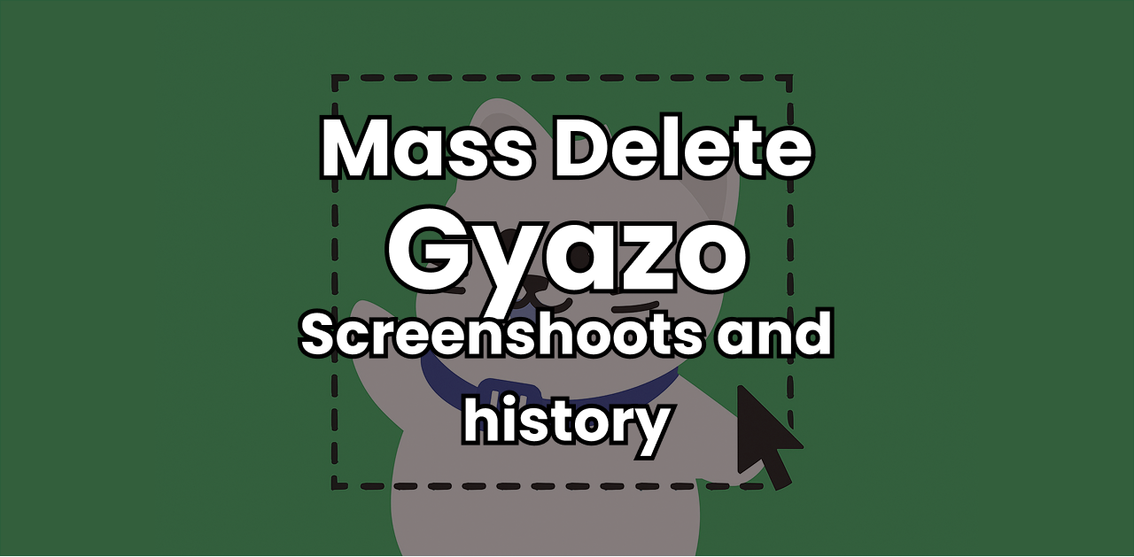 How to Bulk Delete Gyazo Images and History