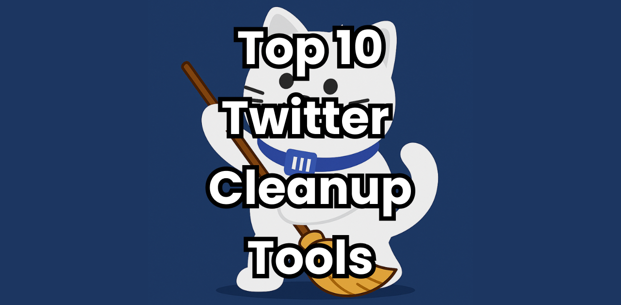 Top 10 Twitter Cleanup Tools