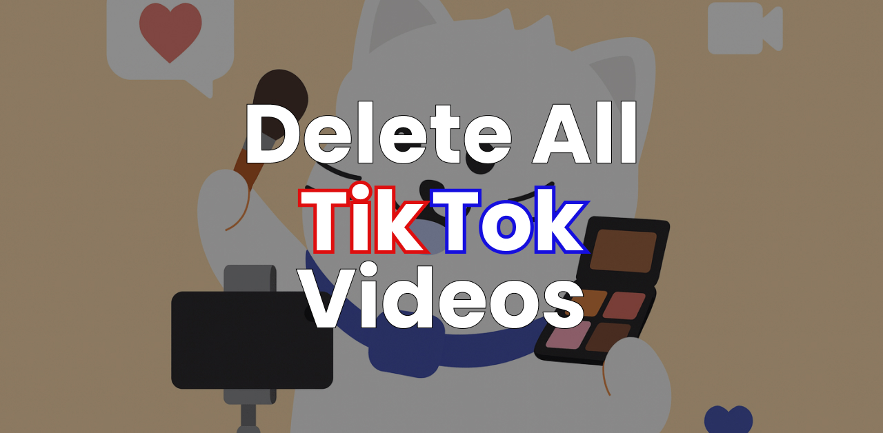 How to Delete All TikTok Videos at Once (2025 Guide)